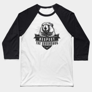 Celebrate Groundhog Day - Respect The Groundhog Baseball T-Shirt